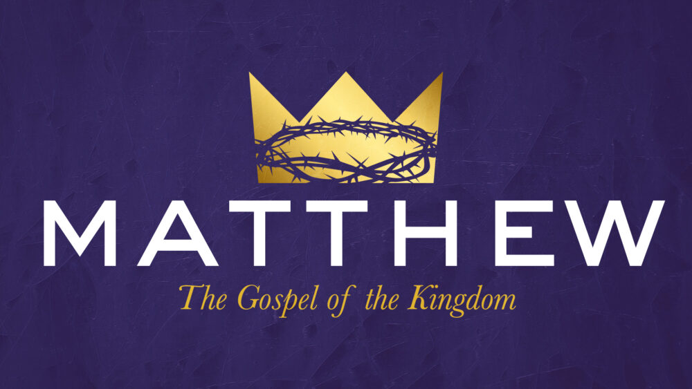 Matthew | The Gospel of the Kingdom