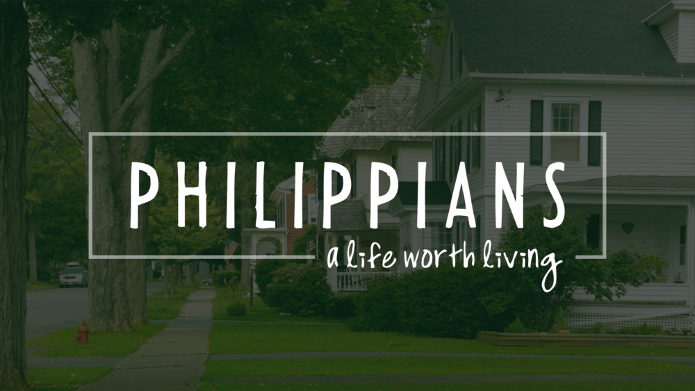 Philippians | A Life Worth Living