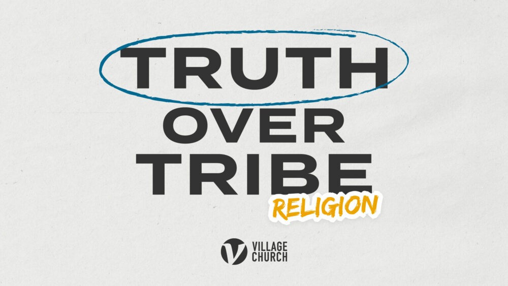 Truth Over Tribe - Religion